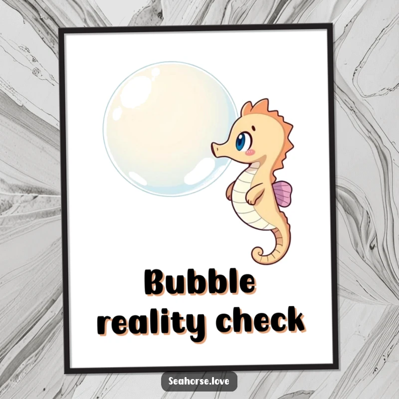 Funny poster art of a surprised seahorse looking at a giant, ethereal bubble floating gracefully through the water.
