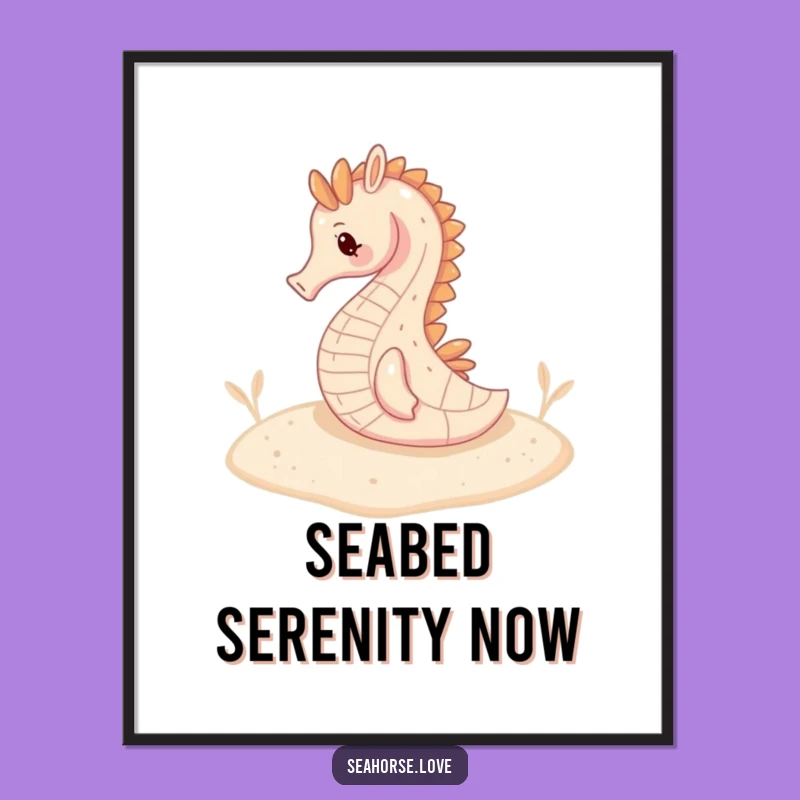 Funny Seahorse Serenity Poster: Underwater Calm Art!
